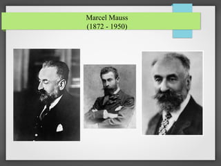 Marcel Mauss
(1872 - 1950)

 