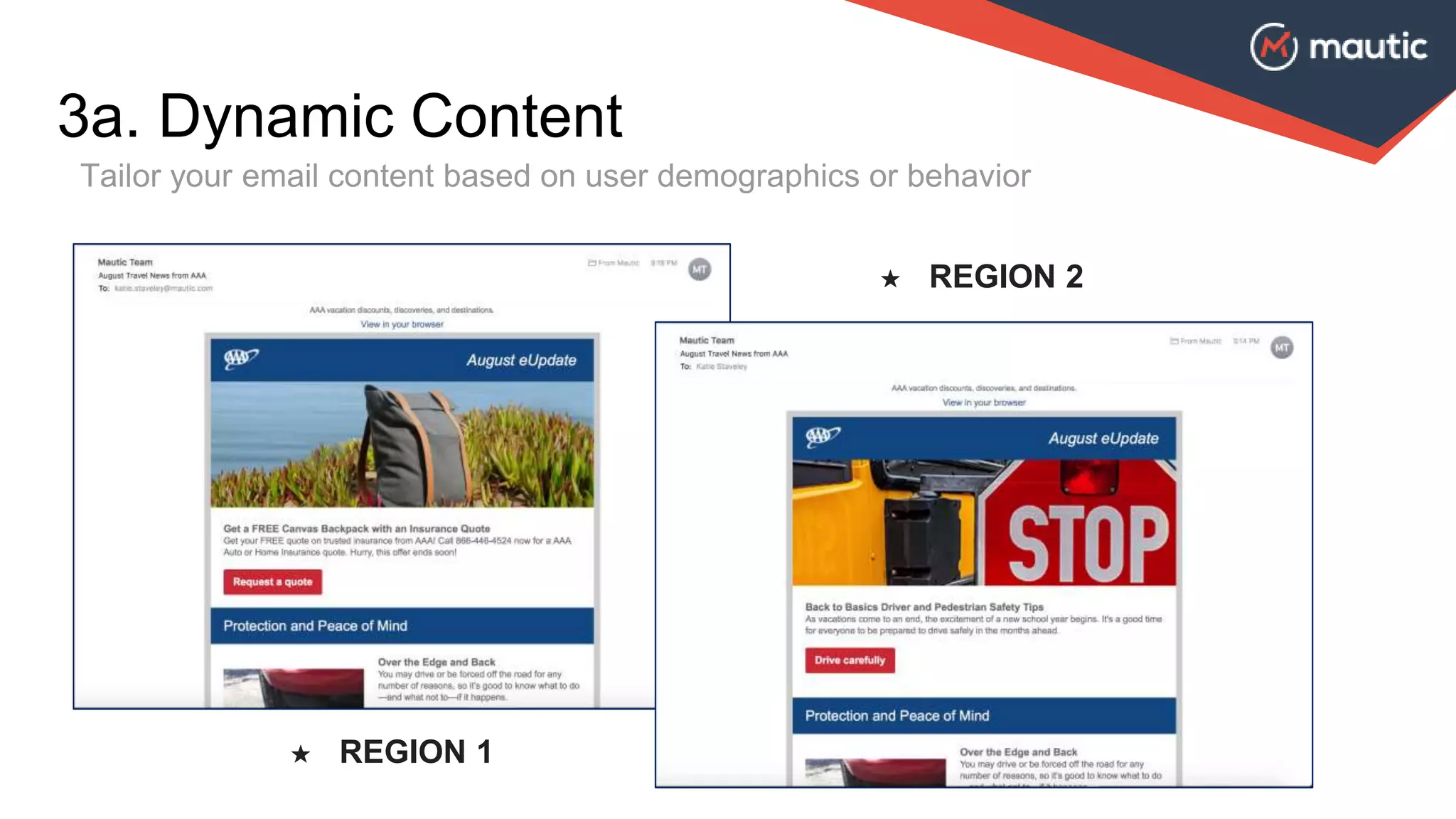 3a. Dynamic Content
Tailor your email content based on user demographics or behavior
★ REGION 1
★ REGION 2
 