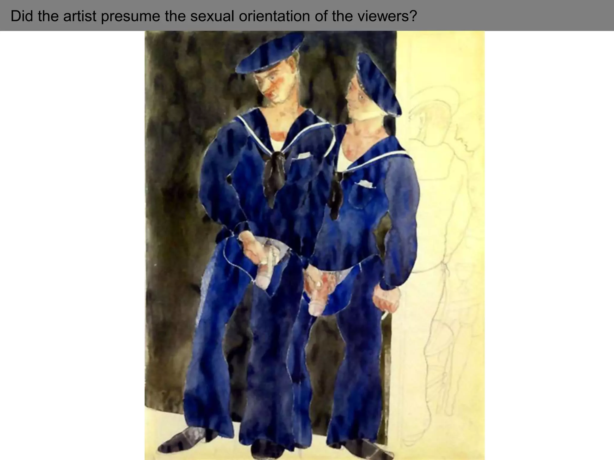 Did the artist presume the sexual orientation of the viewers?
 
