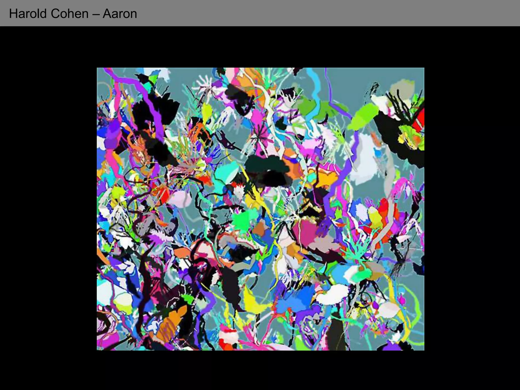 Harold Cohen – Aaron
 