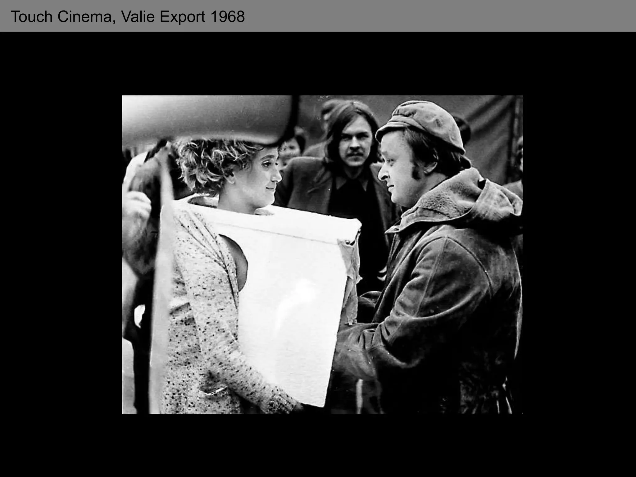 Touch Cinema, Valie Export 1968
 