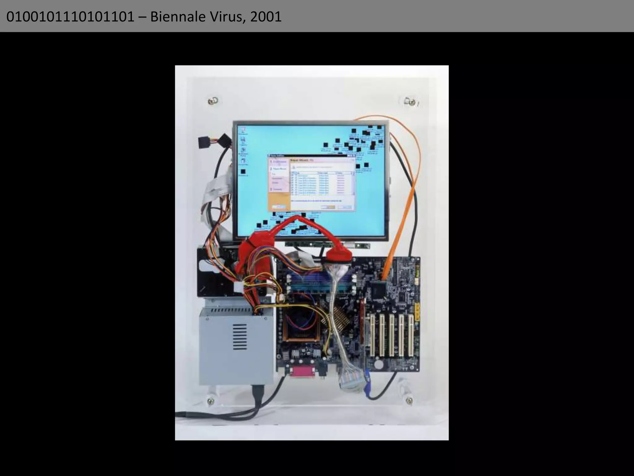 0100101110101101 – Biennale Virus, 2001
 