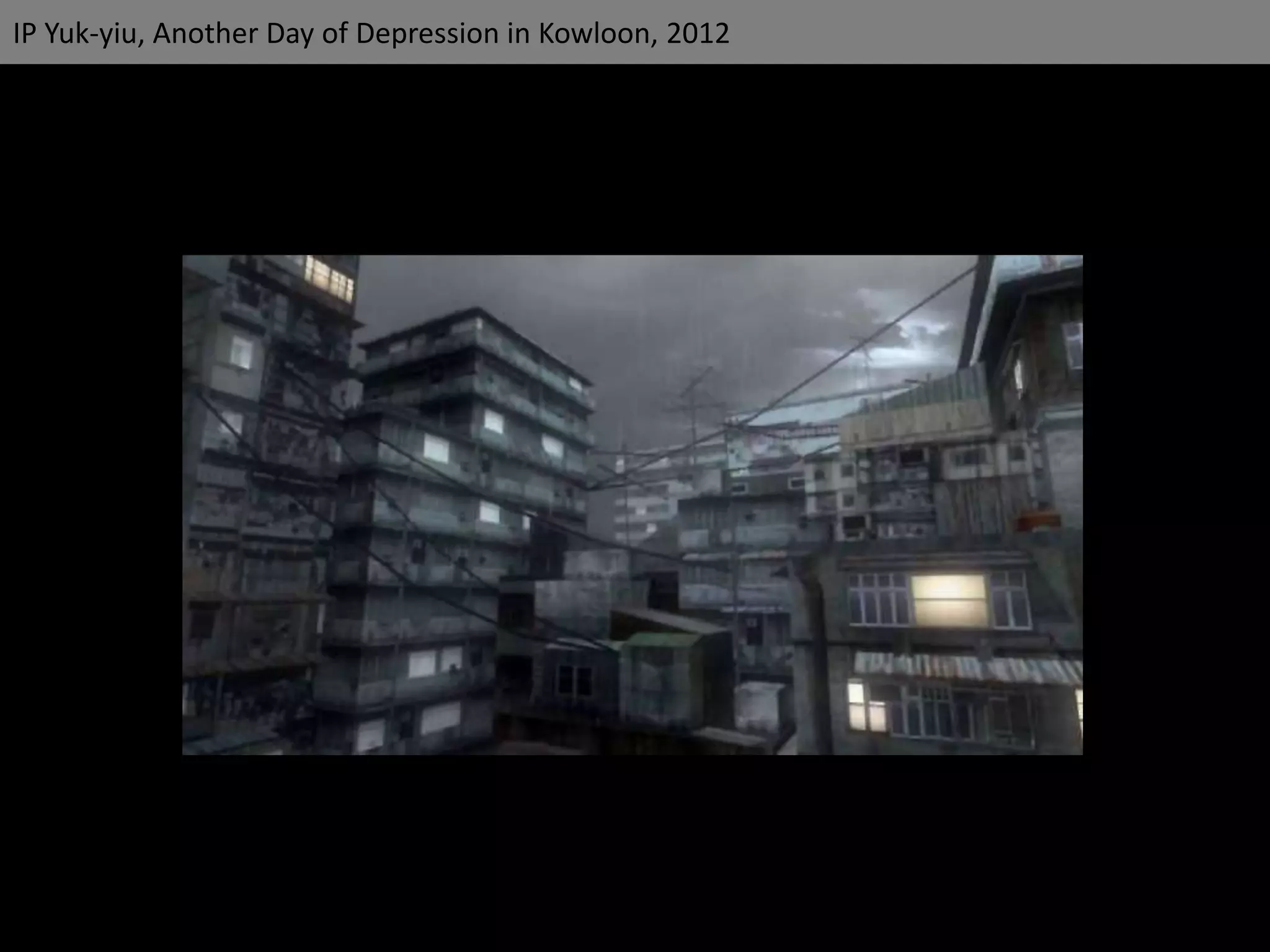 IP Yuk-yiu, Another Day of Depression in Kowloon, 2012
 