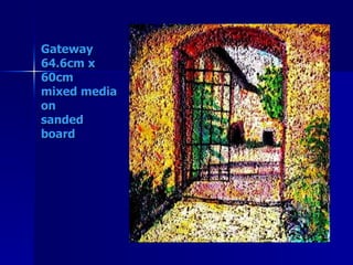 Gateway 64.6cm x 60cm mixed media on  sanded board 