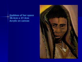 Goddess of her space 38.4cm x 27.3cm Acrylic on canvas 
