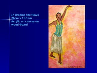 In dreams she flows 26cm x 15.1cm Acrylic on canvas on wood-board 