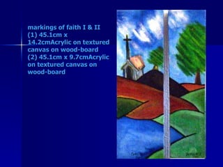 markings of faith I & II (1) 45.1cm x 14.2cmAcrylic on textured canvas on wood-board (2) 45.1cm x 9.7cmAcrylic on textured canvas on wood-board 