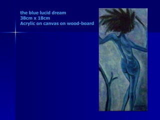the blue lucid dream 38cm x 18cm Acrylic on canvas on wood-board 