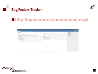 Bug/Feature Tracker http://opensource.fastconnect.org/redmine 