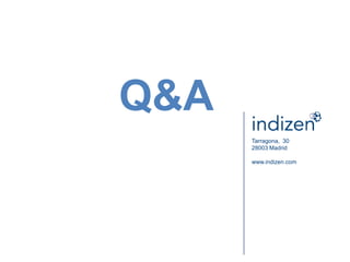 Tarragona, 30
28003 Madrid
www.indizen.com
Q&A
 