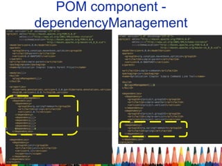 POM component -
dependencyManagement
 