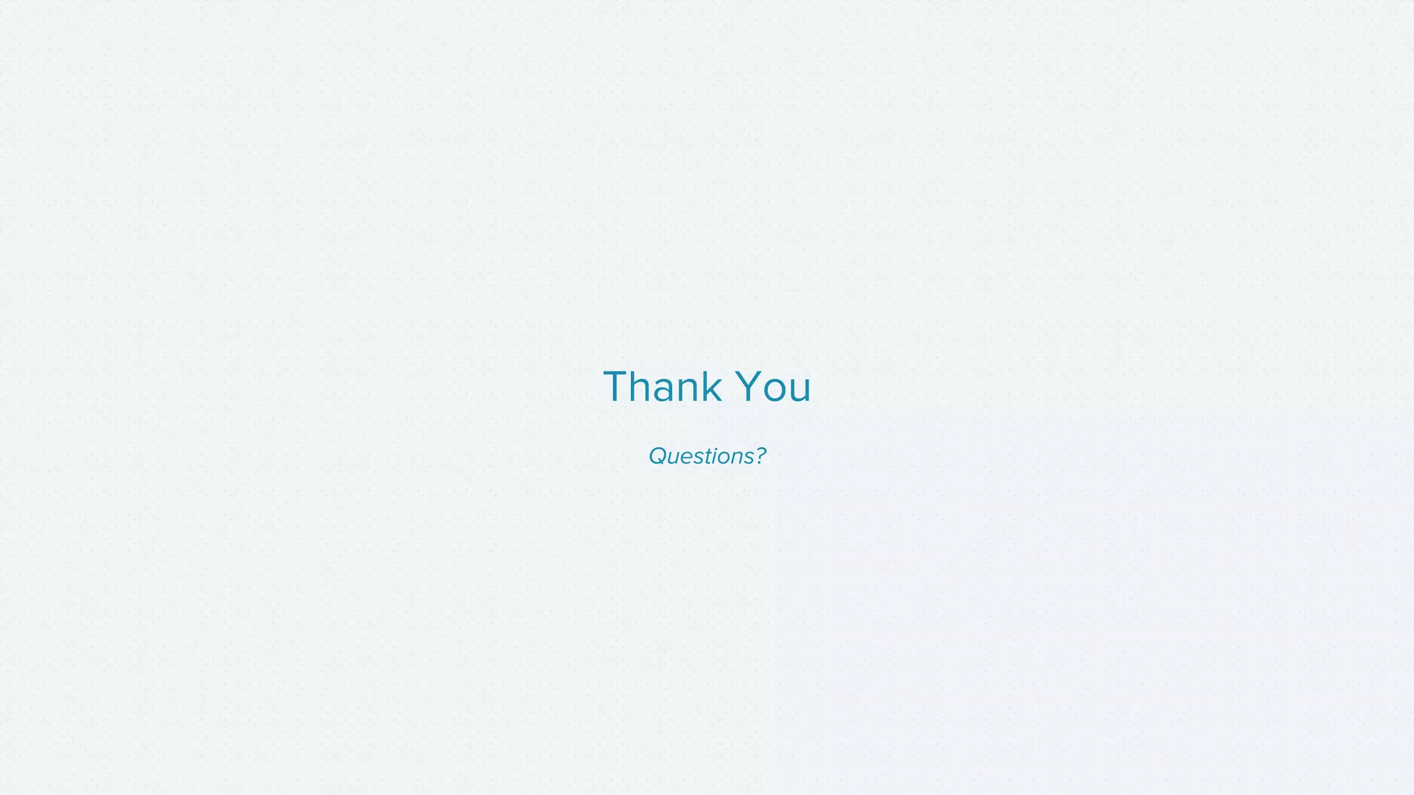 Questions?
Thank You
 