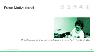Frase Motivacional
3
“A melhor maneira de prever o futuro é inventá-lo.” - Tiozão do Bar
Édipo Daniel Aragão - Maven Básico
 