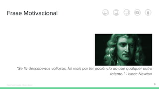 Frase Motivacional
3
“Se fiz descobertas valiosas, foi mais por ter paciência do que qualquer outro
talento.” - Isaac Newton
Édipo Daniel Aragão - Maven Básico
 