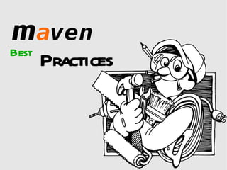 Ignite talk: Maven Best Practices