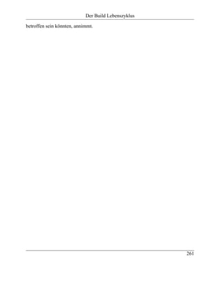 Der Build Lebenszyklus

betroffen sein könnten, annimmt.




                                                     261
 