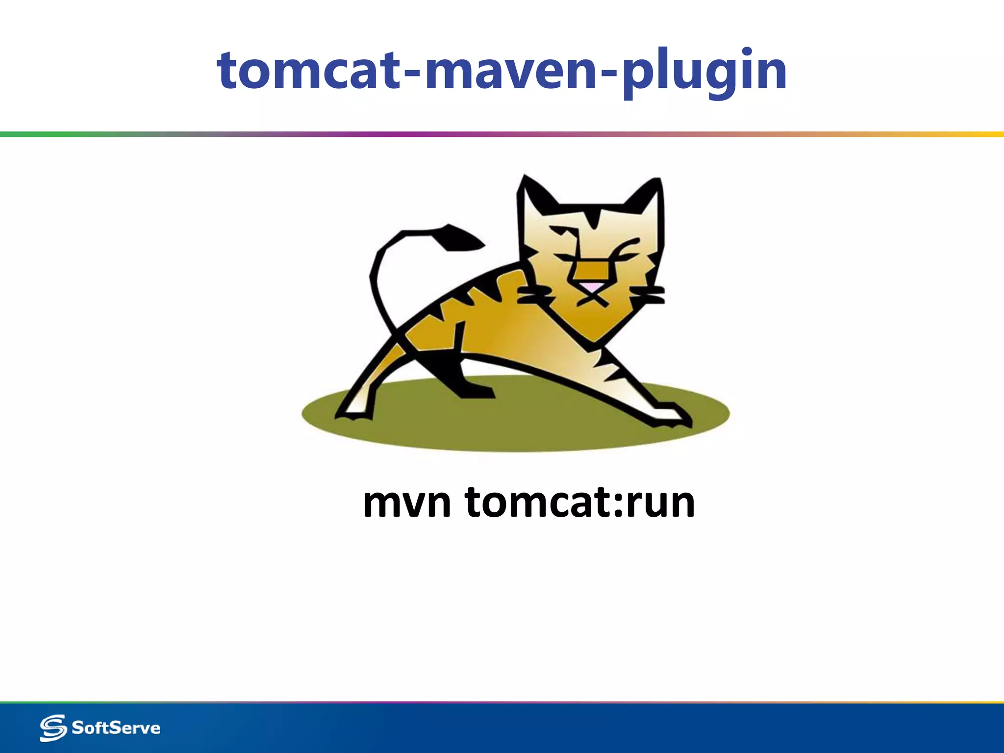 tomcat-maven-plugin 
mvn tomcat:run 
 