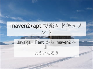 maven2+apt で楽々ドキュメント Java-ja  『 ant  から  maven2 へ 』 よういちろう 