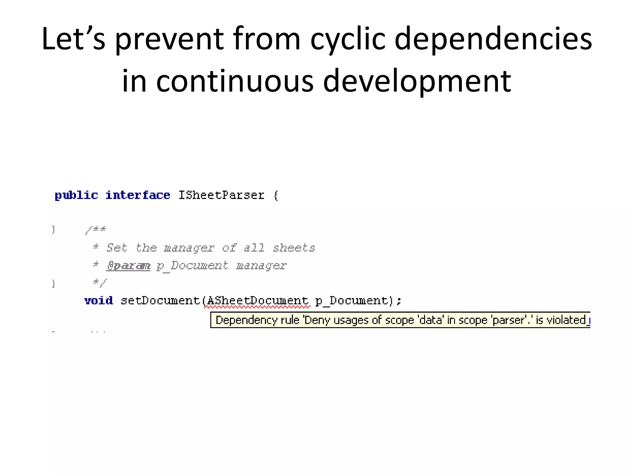 Let’s prevent from cyclic dependencies
      in continuous development
 