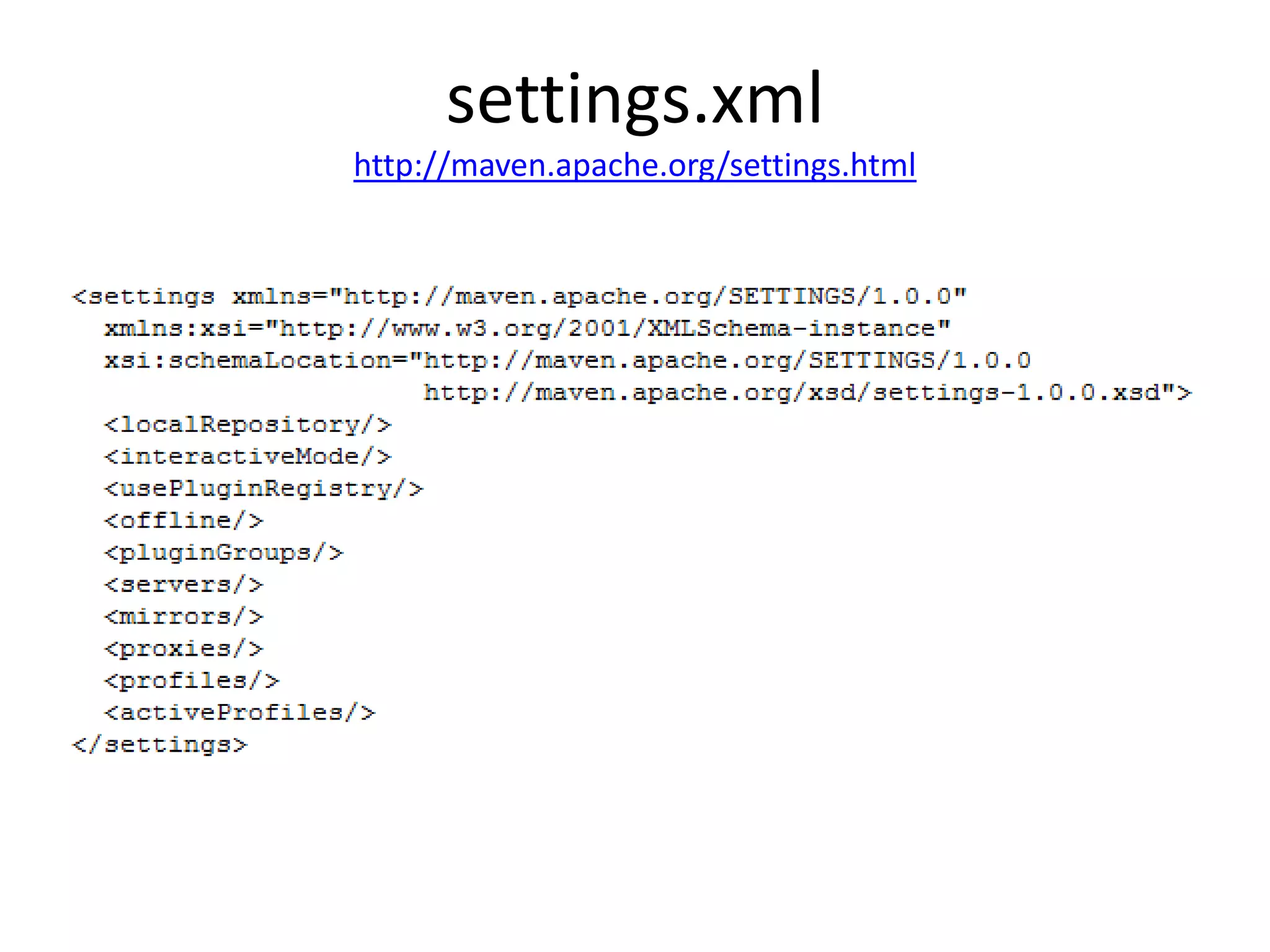 settings.xml
http://maven.apache.org/settings.html
 