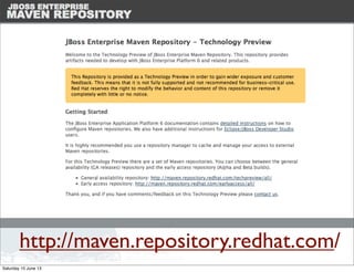 http://maven.repository.redhat.com/
Saturday 15 June 13
 