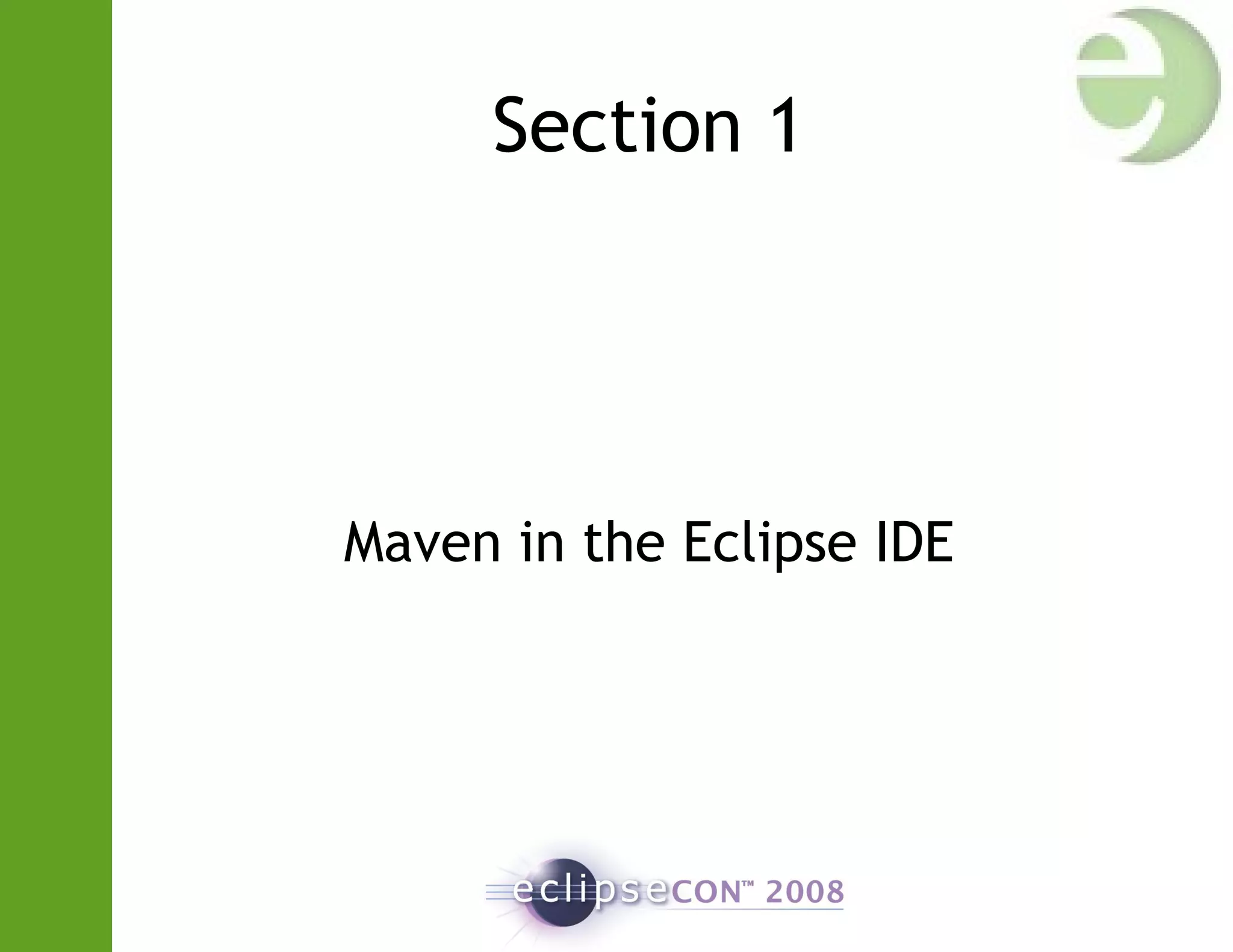 Section 1
Maven in the Eclipse IDE
 