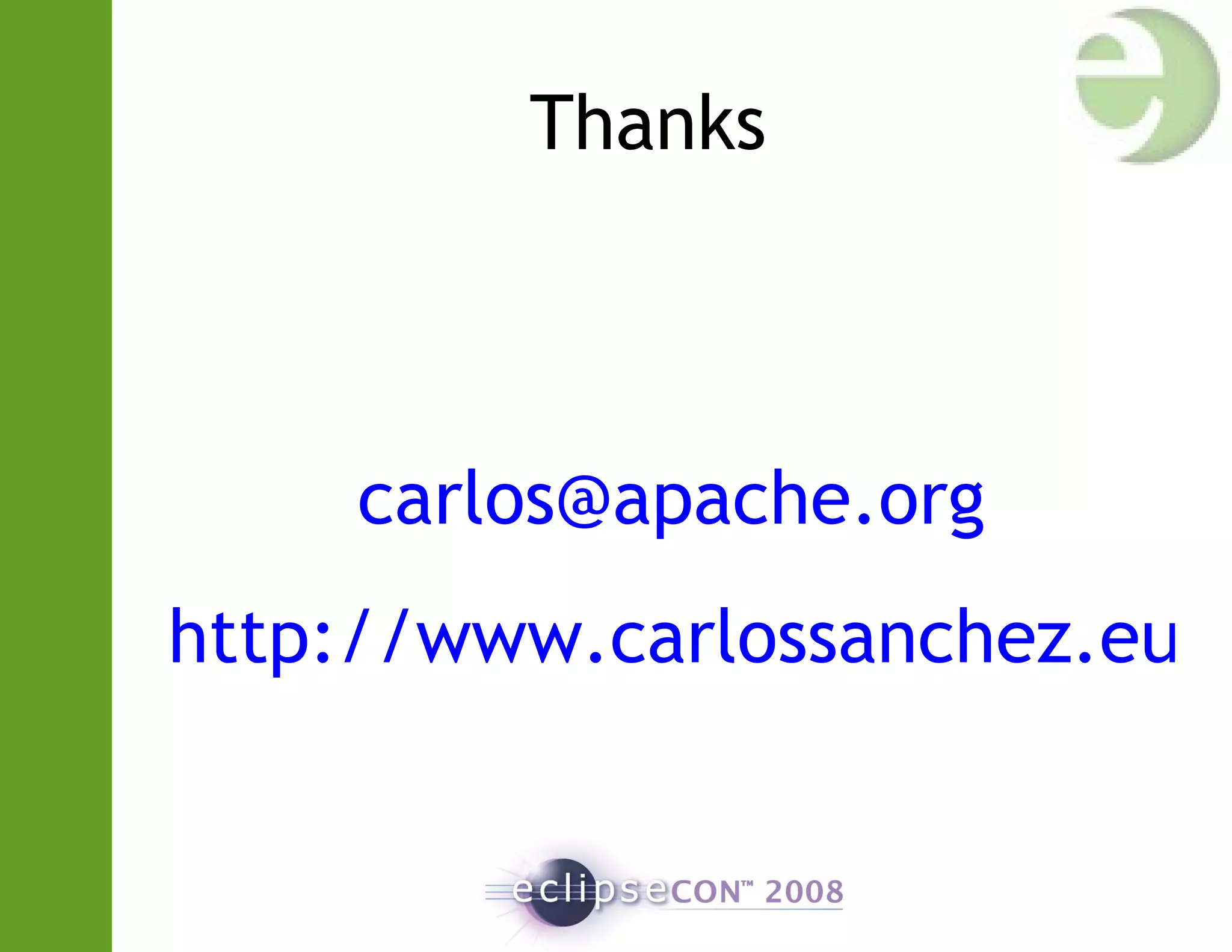 Thanks
carlos@apache.org
http://www.carlossanchez.eu
 