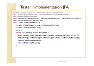 Tester l’implémentation JJPPAA 
package org.bp.test; import static org.junit.Assert.*; import java.util.List; 
import java...