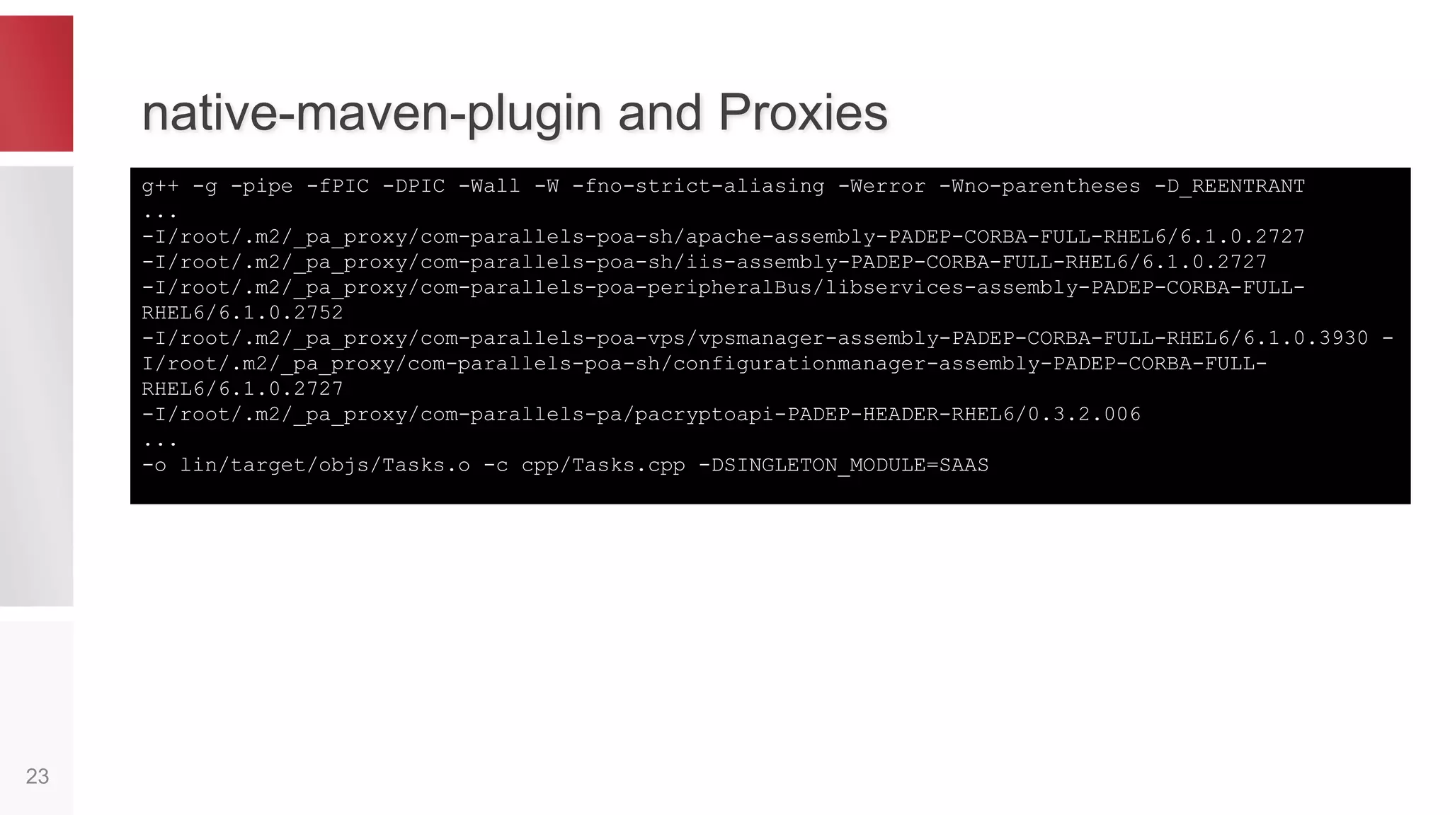 Cells Dependency Graph
23
cell
Apache
cell
BrandingManager
cell
pem_clientcell
chief
cell
libservices
cell
ConfigurationManager
EDL
EDL
CORBA-FULL
CORBA-FULL,
CORBA-SDK,
HEADER,
LINKAGE
CORBA-FULL,
CORBA-SDK,
HEADER,
LINKAGE
EDL
CORBA-CLIENT,
EDL
CORBA-FULL,
CORBA-SDK,
HEADER,
LINKAGE
EDL CORBA-FULL,
CORBA-SDK,
HEADER,
LINKAGE
EDL
 
