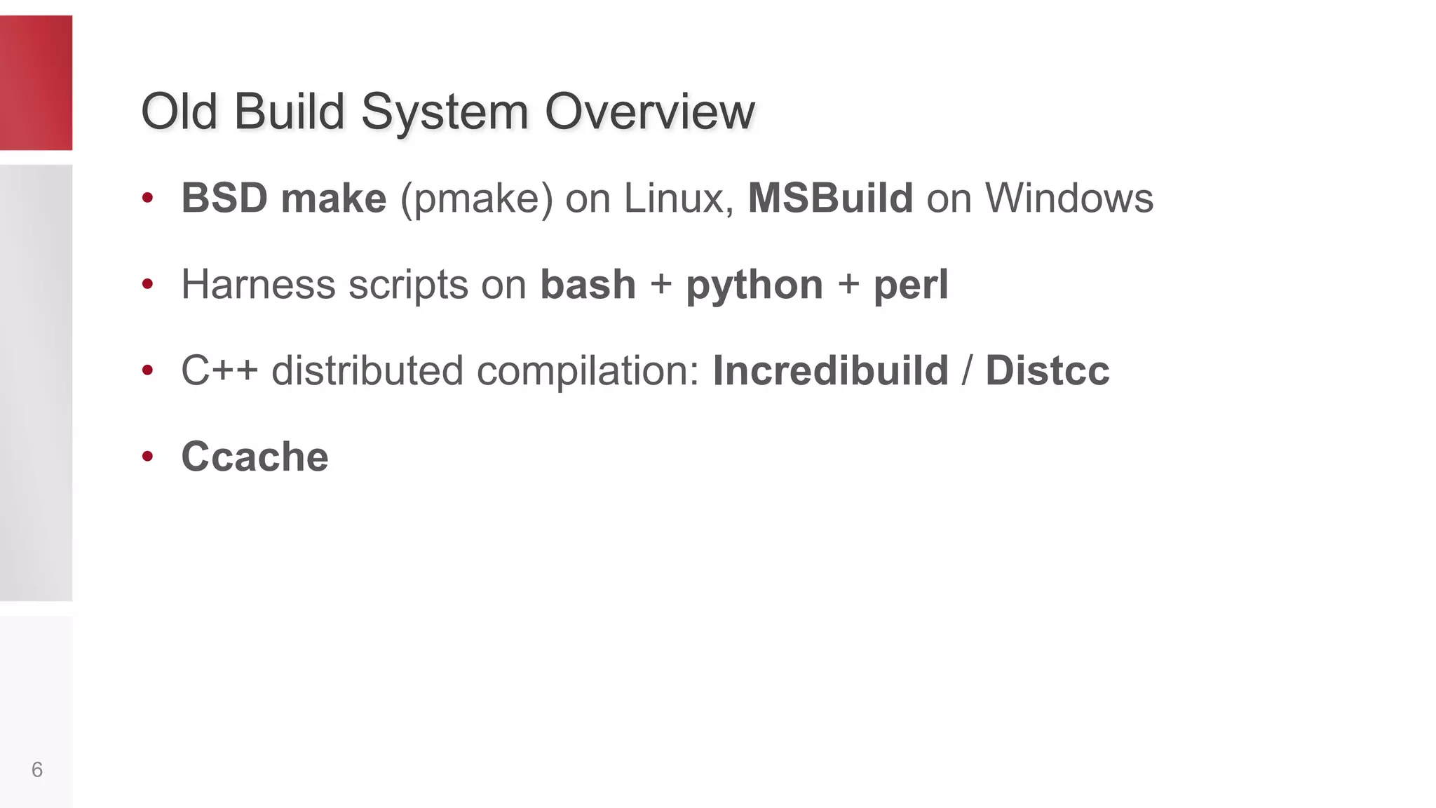 Odin Service Automation: Source Code
6
Lang. What is written Files
count
LOC
C/C++ Platform
Libraries
Service controllers
5300* 1.5M
Java Platform
UI
7100 1M
C# Windows
Provisioning Engine
830 325K
Python Upgrade utilities 300 60K
TOTAL 13530 2.9M
80
10
10
Build Time Consumers (%)
C++ Java Other
 