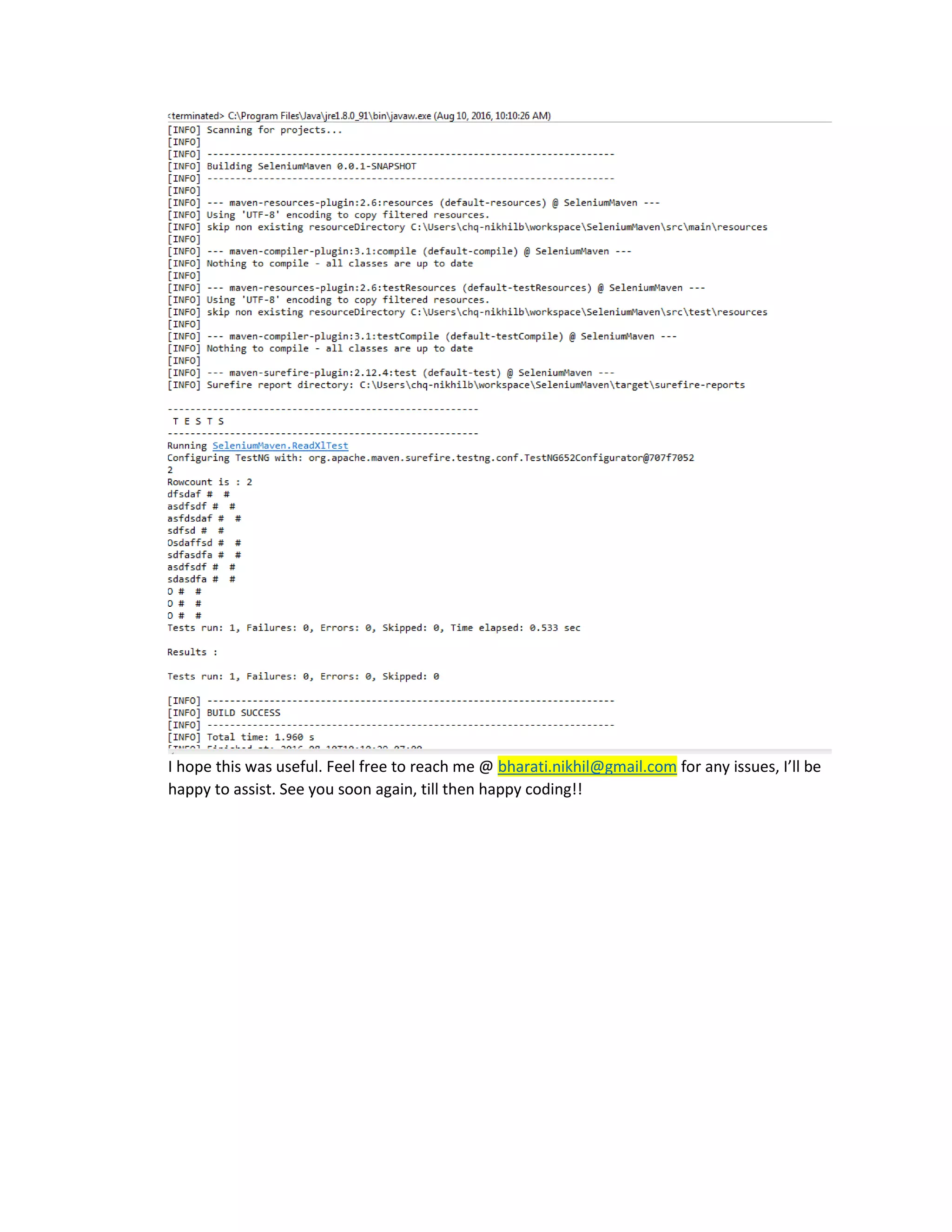 I hope this was useful. Feel free to reach me @ bharati.nikhil@gmail.com for any issues, I’ll be
happy to assist. See you soon again, till then happy coding!!
 