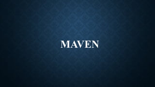 MAVEN
 