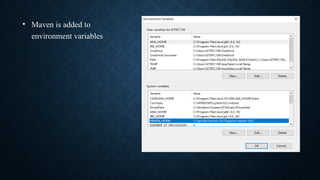 • Maven is added to
environment variables
 