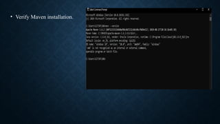 • Verify Maven installation.
 