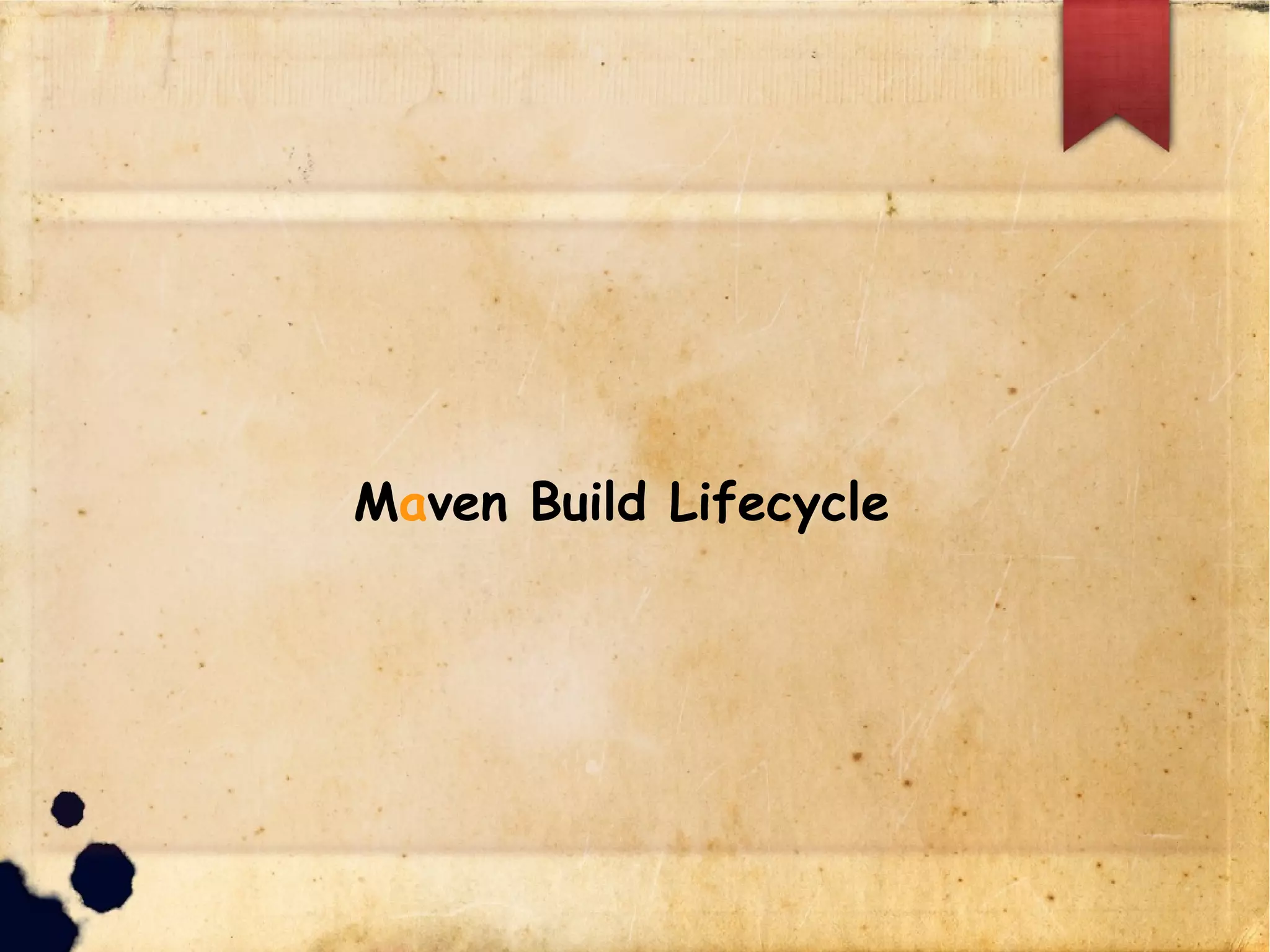 Maven Build Lifecycle
 