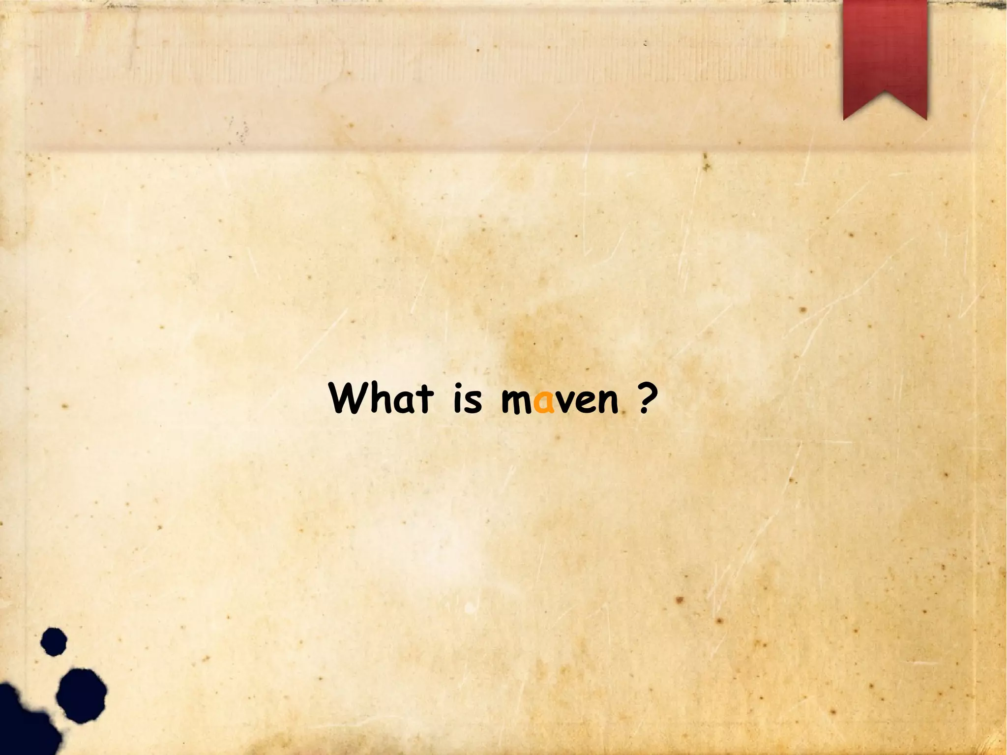 What is maven ?
 
