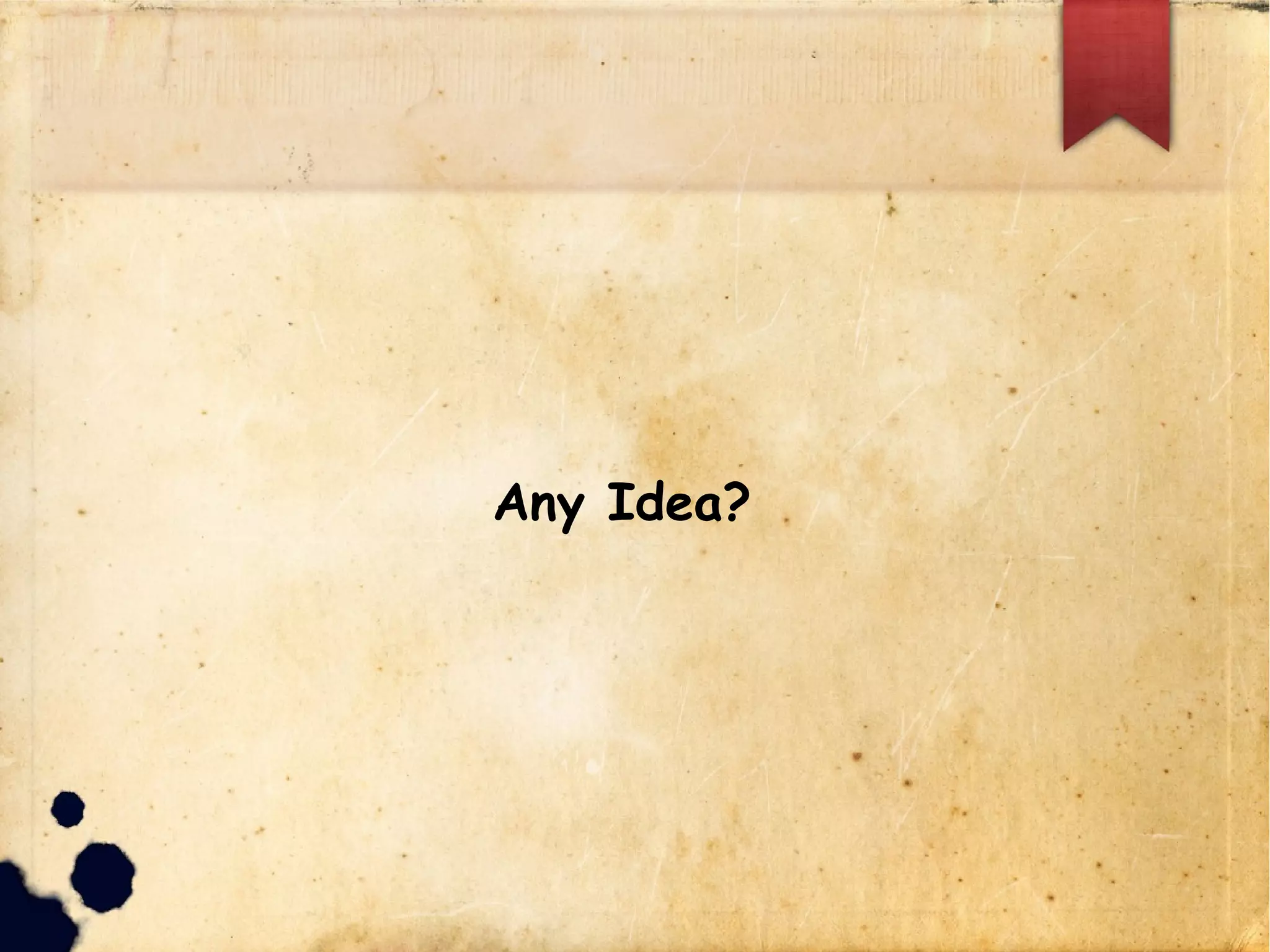 Any Idea?
 