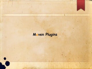 Maven Plugins
 