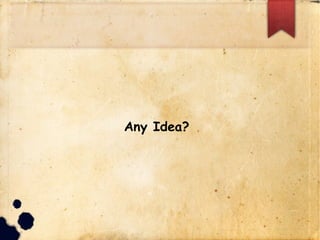 Any Idea?
 