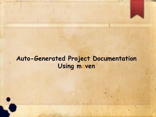 Auto-Generated Project Documentation
Using maven
 