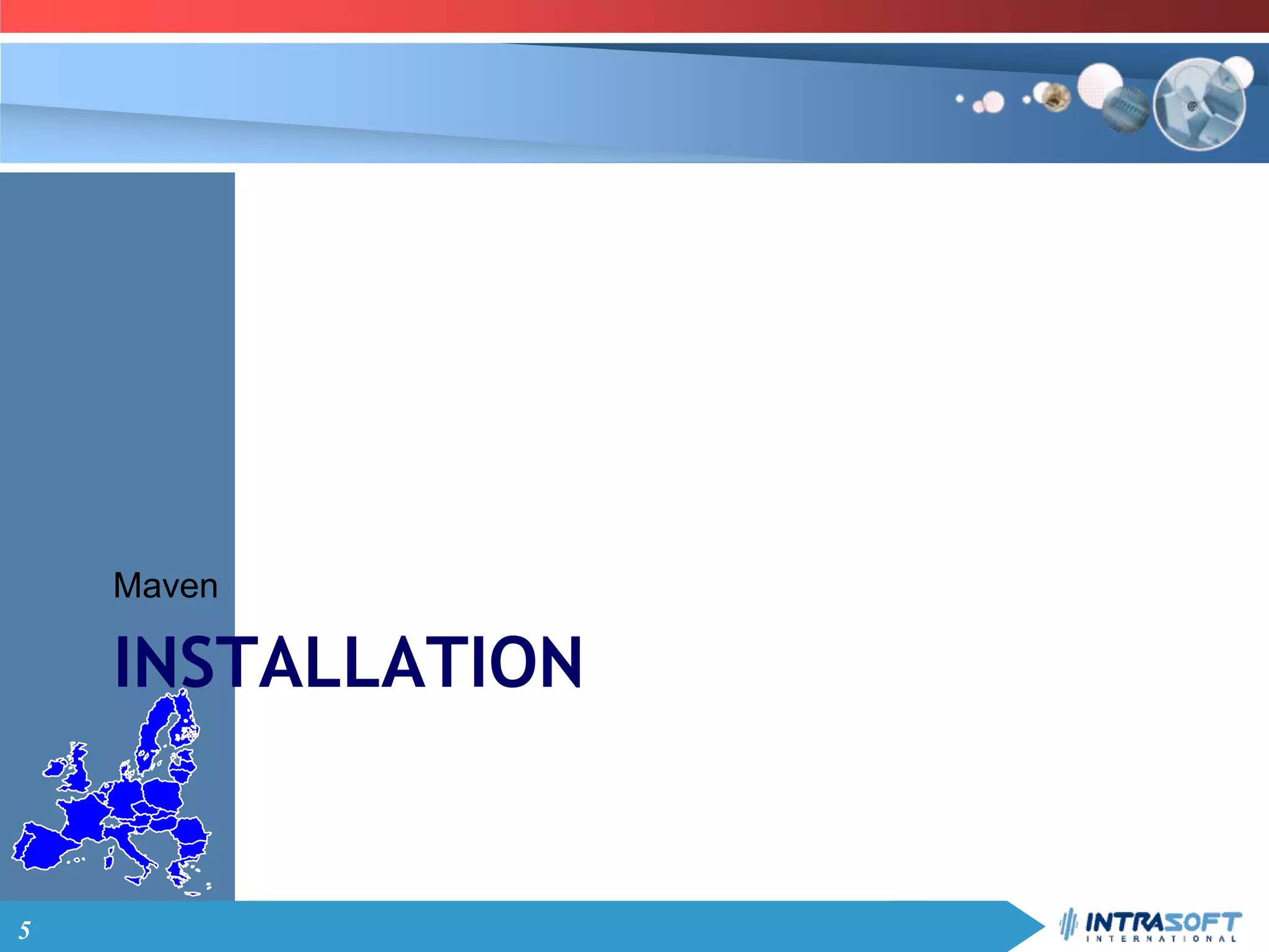 5
INSTALLATION
Maven
 