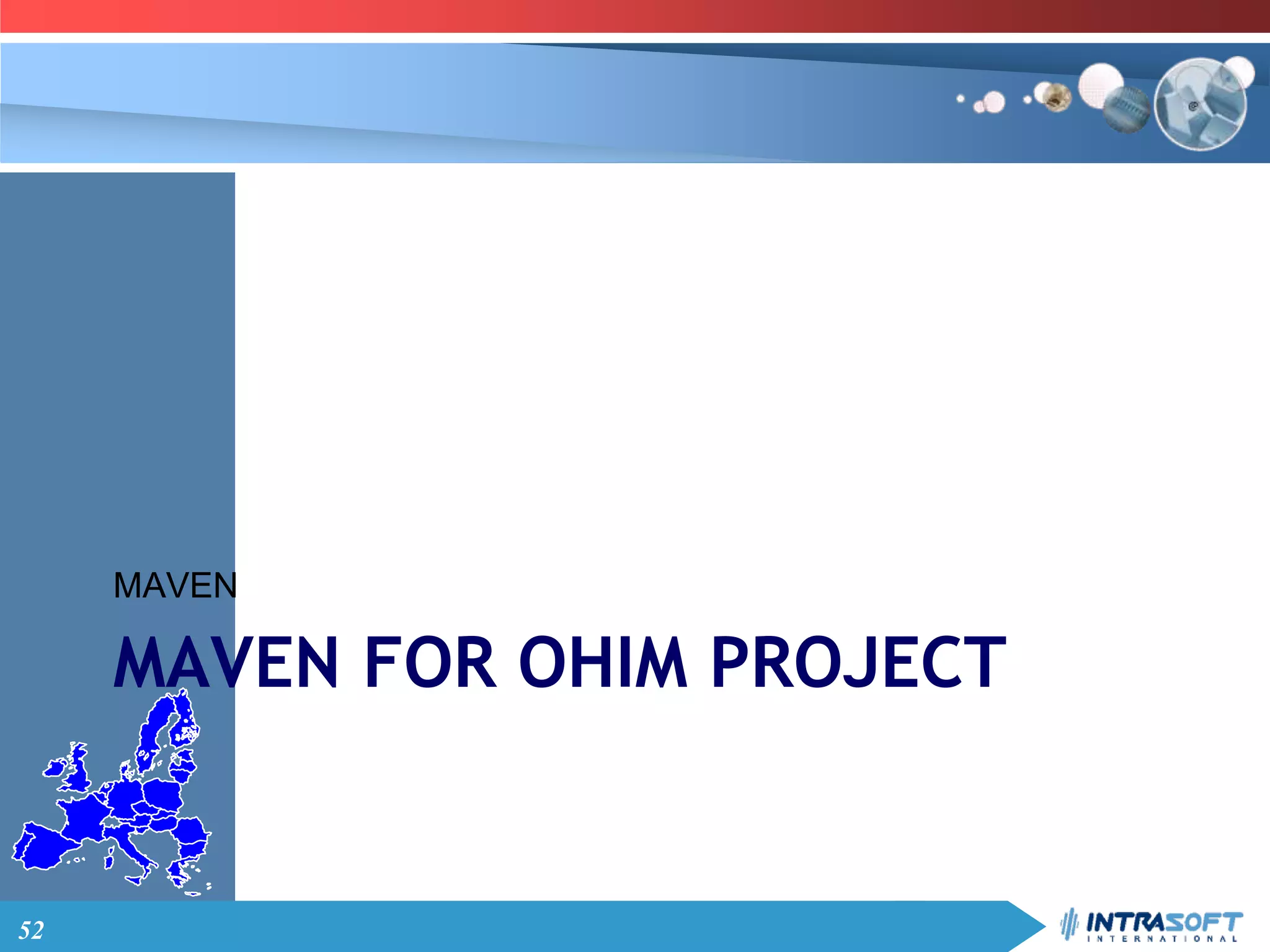 52
MAVEN FOR OHIM PROJECT
MAVEN
 