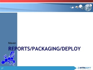 27
REPORTS/PACKAGING/DEPLOY
Maven
 