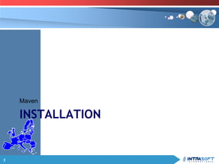 5
INSTALLATION
Maven
 