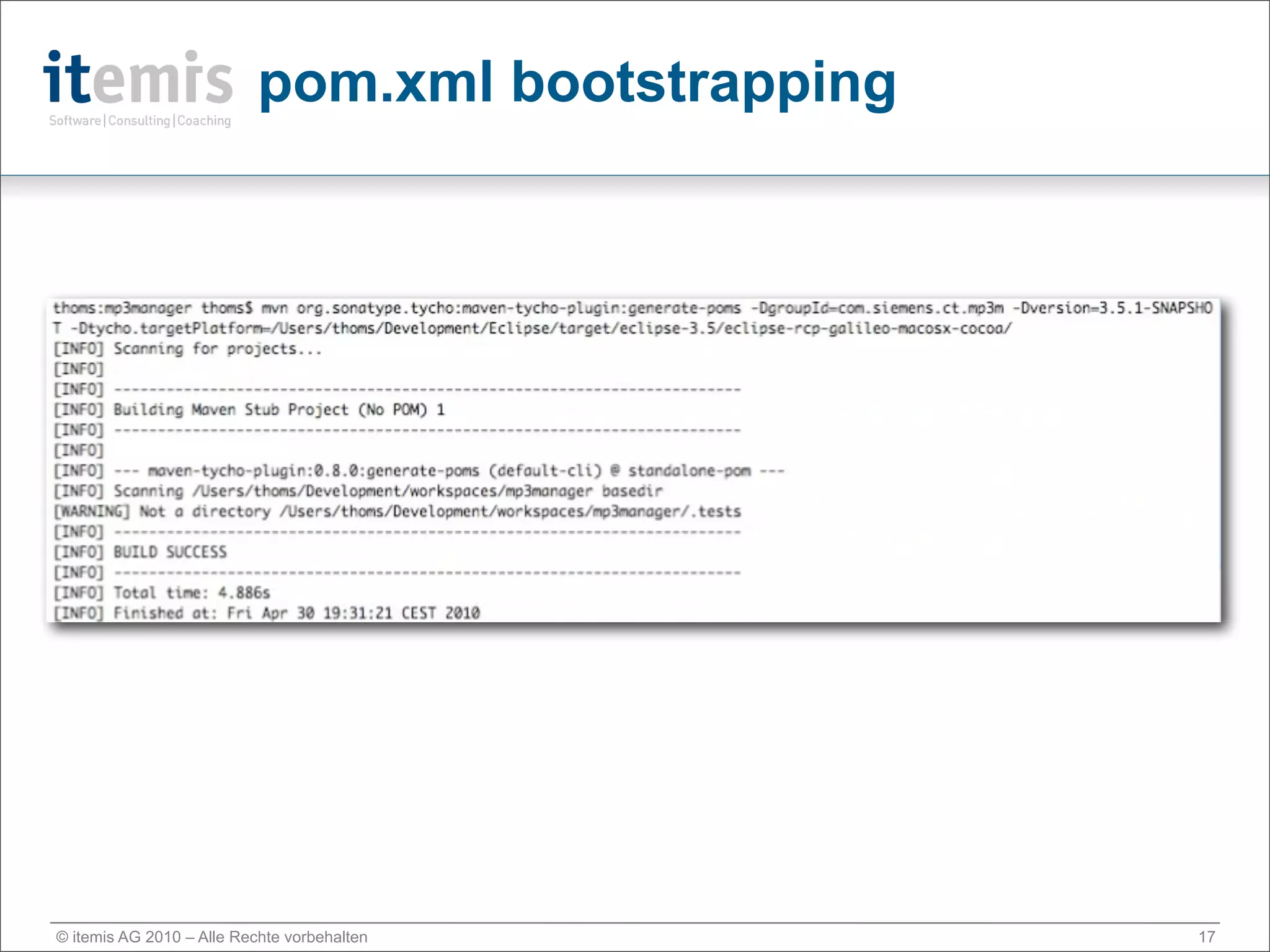 pom.xml bootstrapping




© itemis AG 2010 – Alle Rechte vorbehalten         17
 