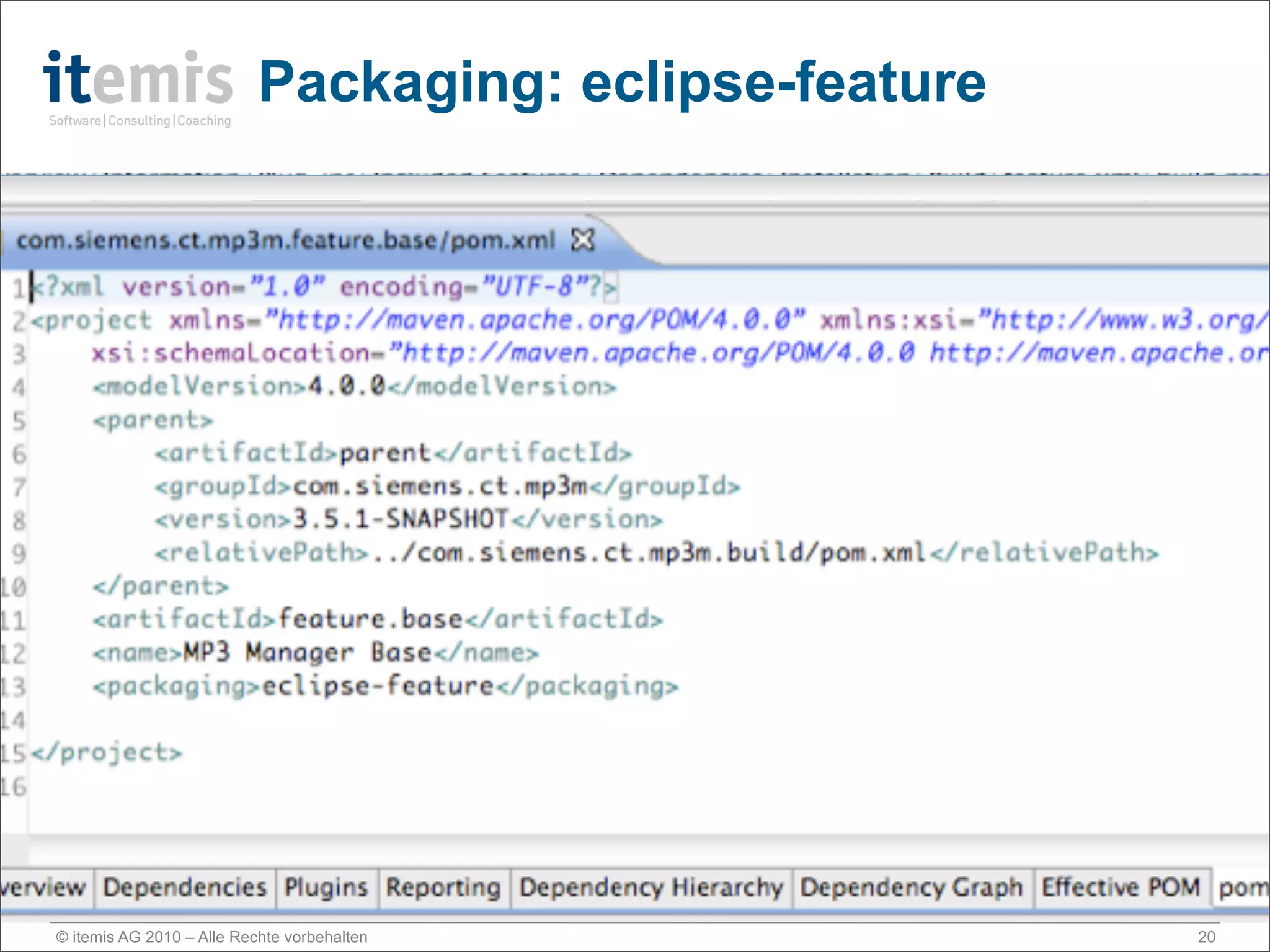 Packaging: eclipse-feature




© itemis AG 2010 – Alle Rechte vorbehalten              20
 