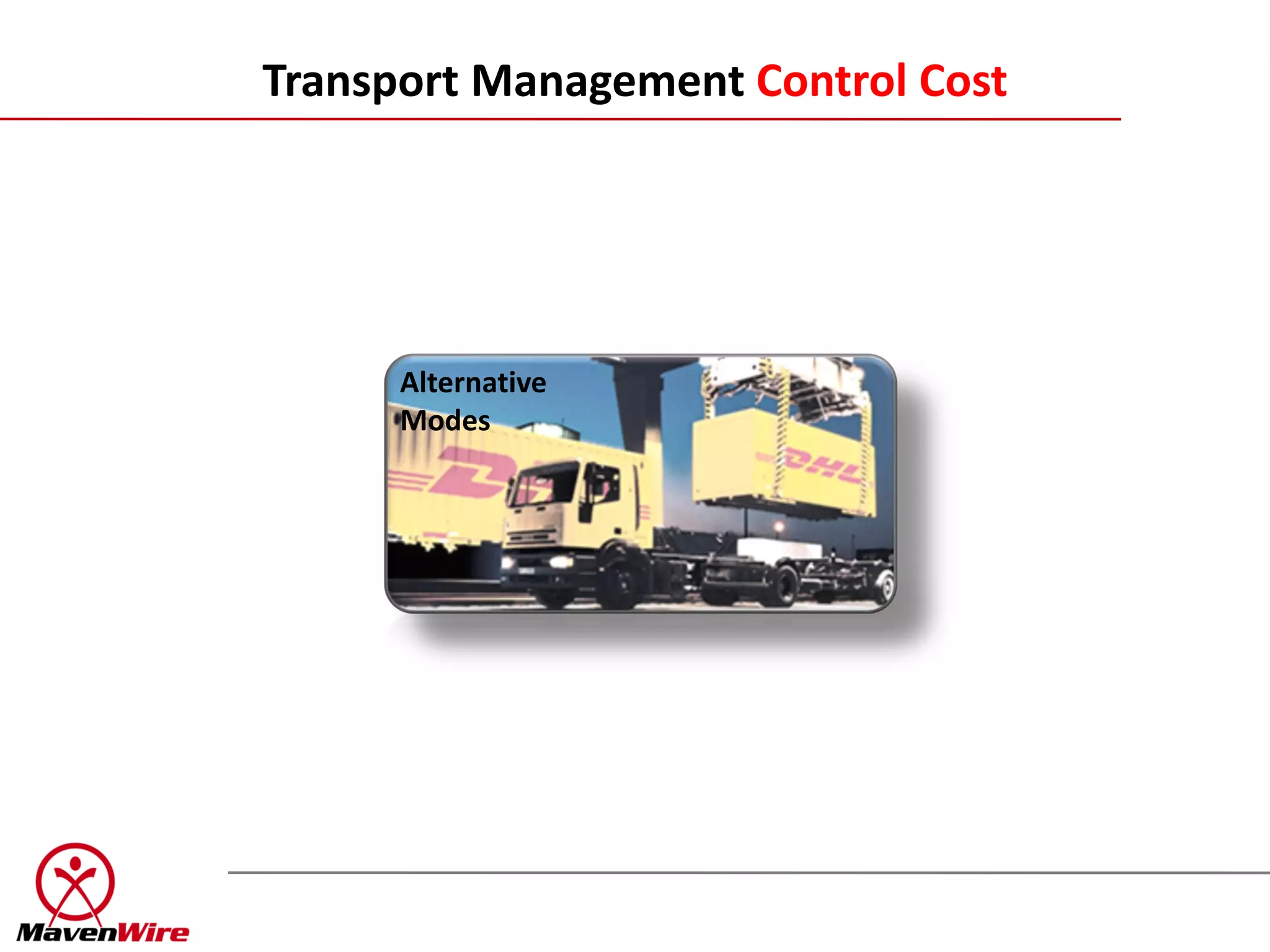 Transport Management Control Cost




      Alternative
      Modes
 