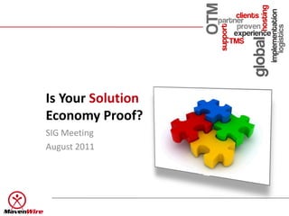 Is Your Solution
Economy Proof?
SIG Meeting
August 2011
 