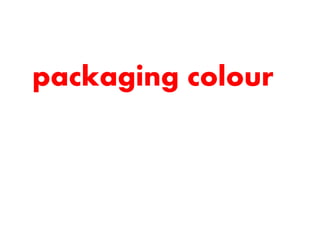 packaging colour
 