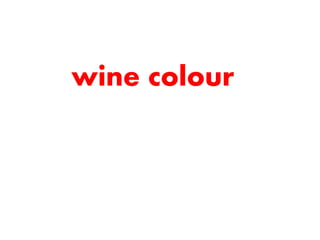 wine colour
 